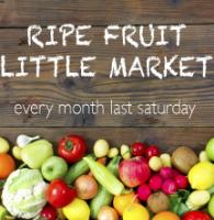 Ripe Fruit Little Fair - every month last saturday