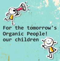 For the tomorrow's Organic People! - our children