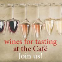 wines for tasting  at the Café Join us!