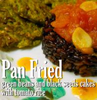 Pan Fried green beans and black seeds cakes with tomato rice